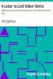 [Gutenberg 32286] • A Letter to Lord Robert Bertie / Relating to His Conduct in the Mediterranean, and His Defence of Admiral Byng